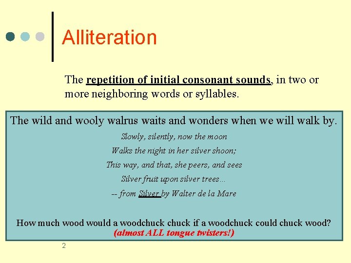 Alliteration The repetition of initial consonant sounds, in two or more neighboring words or Alliteration The repetition of initial consonant sounds, in two or more neighboring words or