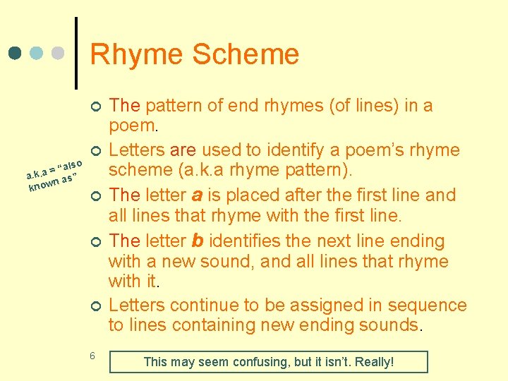 Rhyme Scheme ¢ ¢ “also = a. a. k n as” know ¢ ¢ Rhyme Scheme ¢ ¢ “also = a. a. k n as” know ¢ ¢