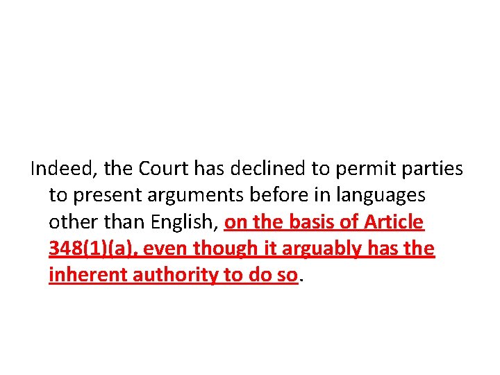 Indeed, the Court has declined to permit parties to present arguments before in languages