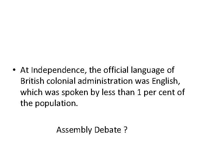  • At Independence, the official language of British colonial administration was English, which