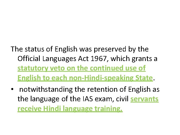 The status of English was preserved by the Official Languages Act 1967, which grants