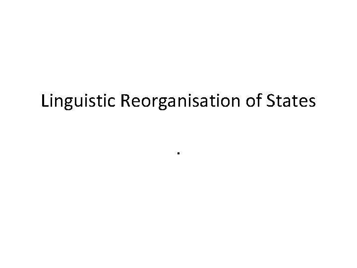 Linguistic Reorganisation of States. 