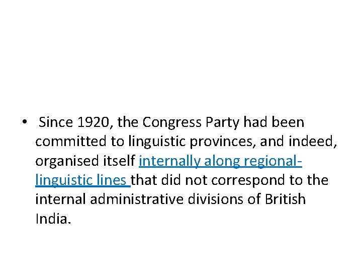  • Since 1920, the Congress Party had been committed to linguistic provinces, and