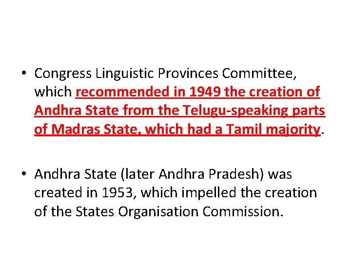  • Congress Linguistic Provinces Committee, which recommended in 1949 the creation of Andhra