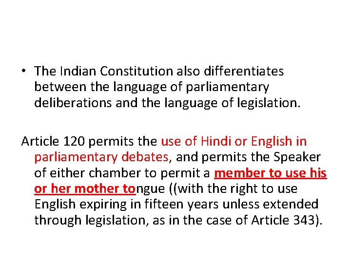  • The Indian Constitution also differentiates between the language of parliamentary deliberations and