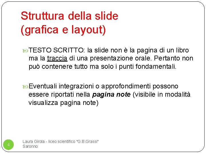Struttura della slide (grafica e layout) TESTO SCRITTO: la slide non è la pagina
