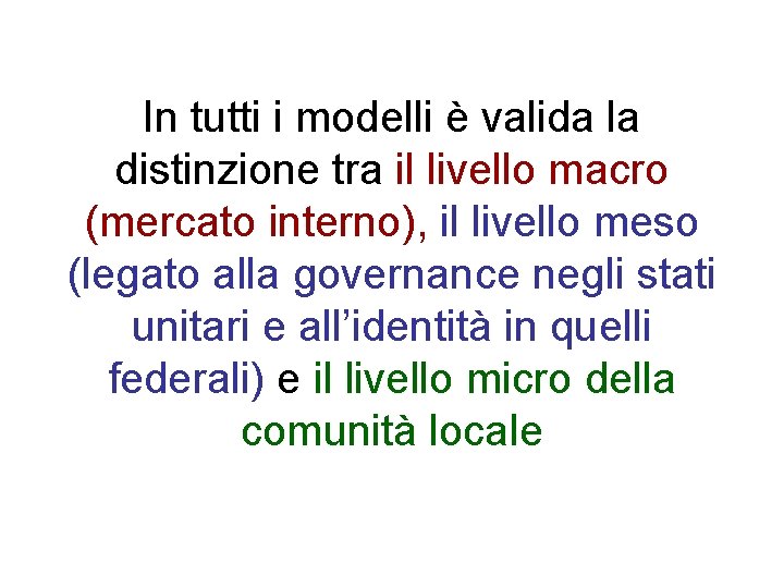 In tutti i modelli è valida la distinzione tra il livello macro (mercato interno),