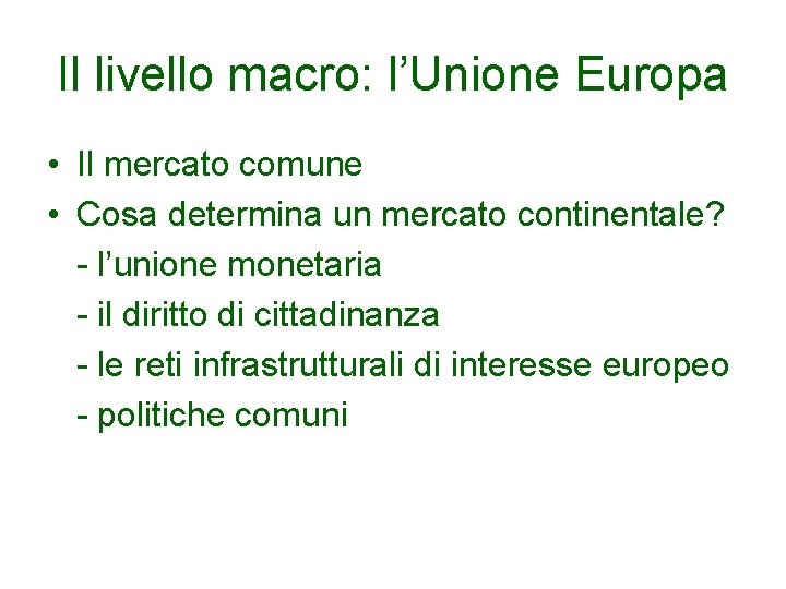 Il livello macro: l’Unione Europa • Il mercato comune • Cosa determina un mercato