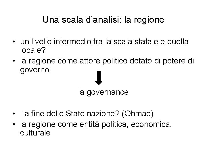 Una scala d’analisi: la regione • un livello intermedio tra la scala statale e