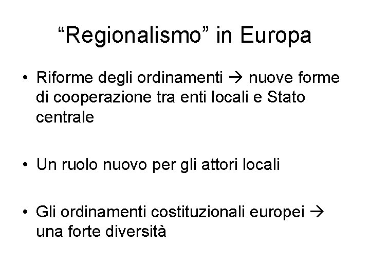 “Regionalismo” in Europa • Riforme degli ordinamenti nuove forme di cooperazione tra enti locali