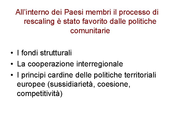 All’interno dei Paesi membri il processo di rescaling è stato favorito dalle politiche comunitarie