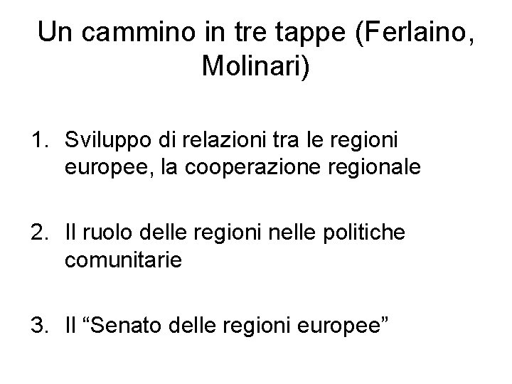 Un cammino in tre tappe (Ferlaino, Molinari) 1. Sviluppo di relazioni tra le regioni