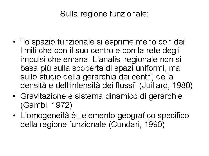 Sulla regione funzionale: • “lo spazio funzionale si esprime meno con dei limiti che