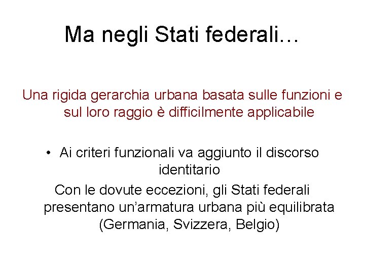 Ma negli Stati federali… Una rigida gerarchia urbana basata sulle funzioni e sul loro