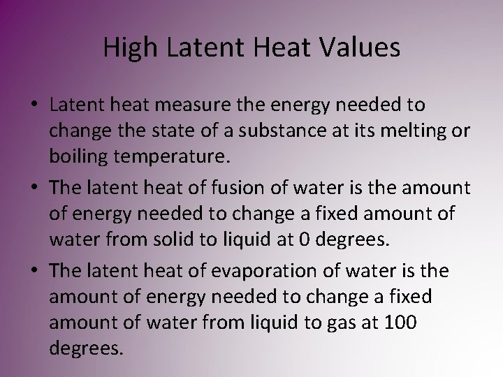High Latent Heat Values • Latent heat measure the energy needed to change the High Latent Heat Values • Latent heat measure the energy needed to change the