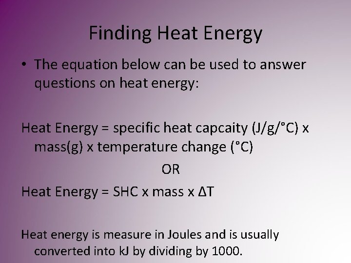 Finding Heat Energy • The equation below can be used to answer questions on Finding Heat Energy • The equation below can be used to answer questions on