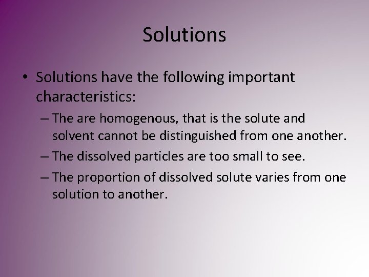 Solutions • Solutions have the following important characteristics: – The are homogenous, that is Solutions • Solutions have the following important characteristics: – The are homogenous, that is