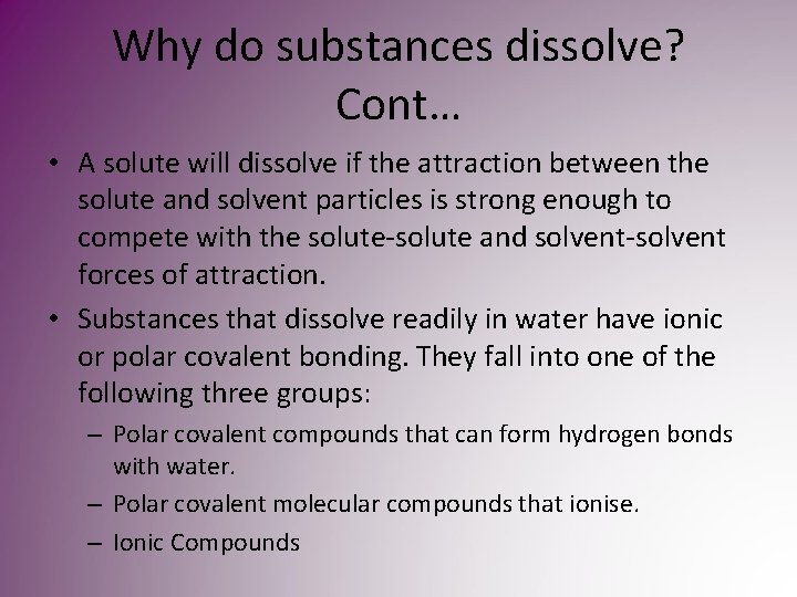 Why do substances dissolve? Cont… • A solute will dissolve if the attraction between Why do substances dissolve? Cont… • A solute will dissolve if the attraction between