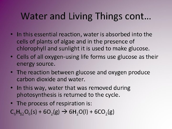 Water and Living Things cont… • In this essential reaction, water is absorbed into Water and Living Things cont… • In this essential reaction, water is absorbed into