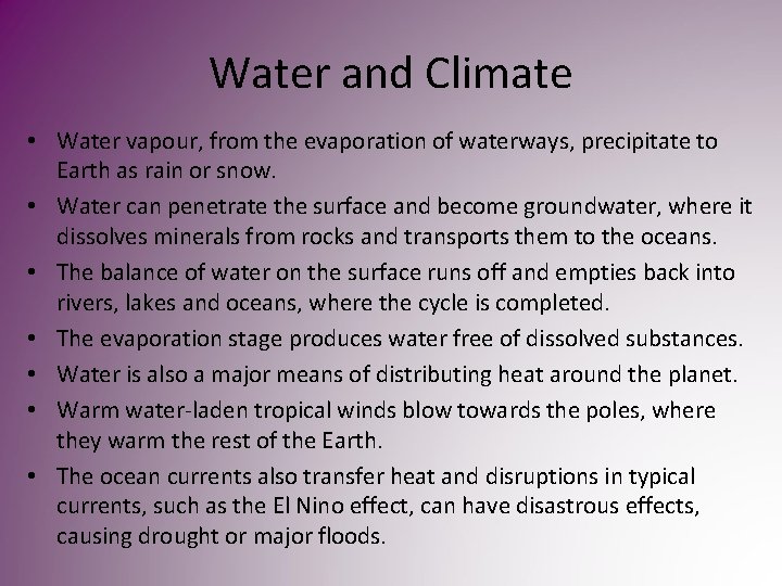 Water and Climate • Water vapour, from the evaporation of waterways, precipitate to Earth Water and Climate • Water vapour, from the evaporation of waterways, precipitate to Earth