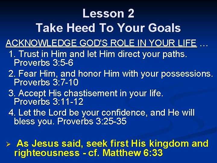 Lesson 2 Take Heed To Your Goals ACKNOWLEDGE GOD'S ROLE IN YOUR LIFE …