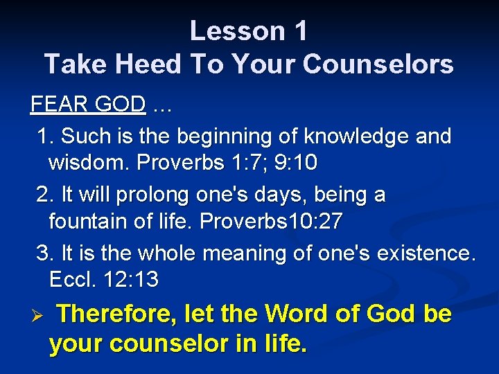 Lesson 1 Take Heed To Your Counselors FEAR GOD … 1. Such is the