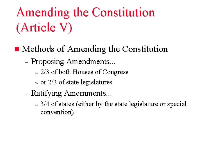 Amending the Constitution (Article V) n Methods of Amending the Constitution – Proposing Amendments.