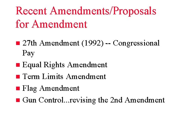 Recent Amendments/Proposals for Amendment 27 th Amendment (1992) -- Congressional Pay n Equal Rights