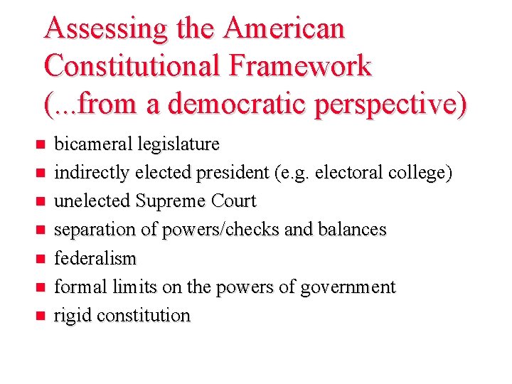 Assessing the American Constitutional Framework (. . . from a democratic perspective) n n