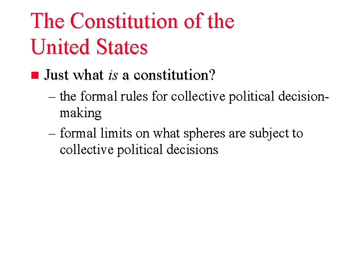 The Constitution of the United States n Just what is a constitution? – the