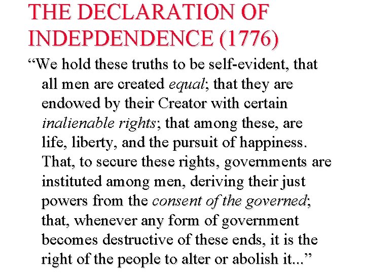 THE DECLARATION OF INDEPDENDENCE (1776) “We hold these truths to be self-evident, that all