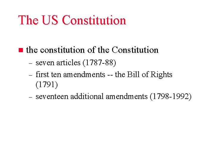 The US Constitution n the constitution of the Constitution – – – seven articles