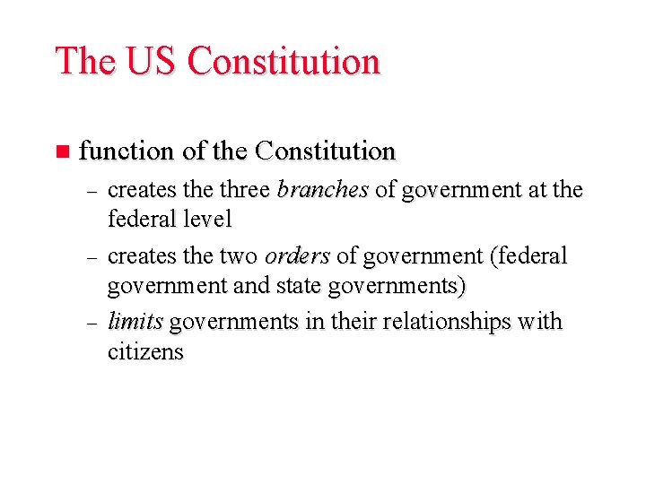 The US Constitution n function of the Constitution – – – creates the three