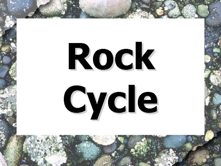 Rock Cycle 