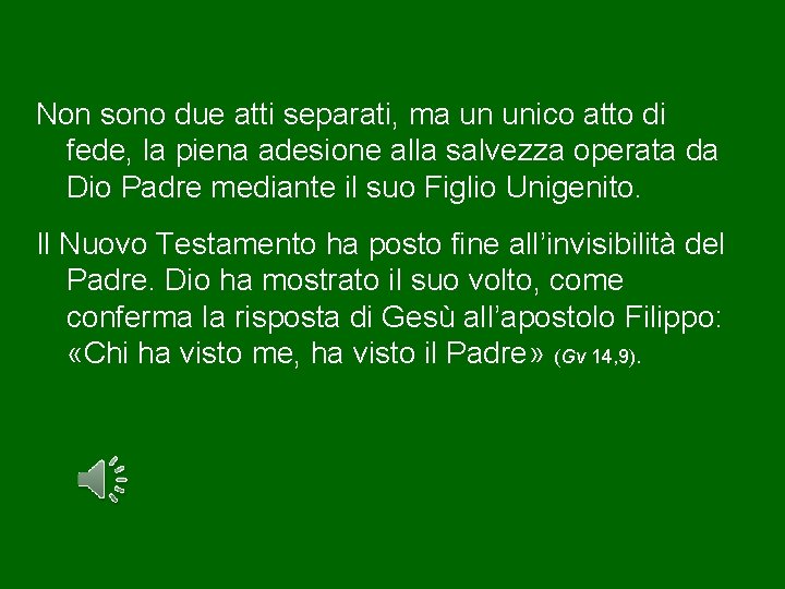 Non sono due atti separati, ma un unico atto di fede, la piena adesione