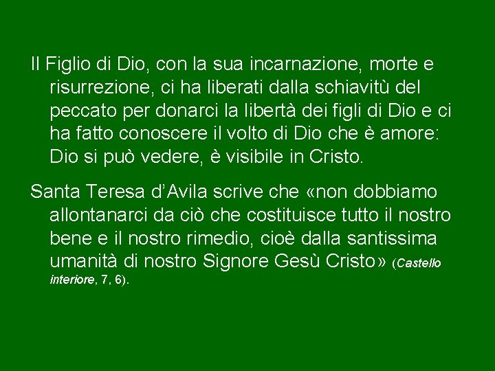 Il Figlio di Dio, con la sua incarnazione, morte e risurrezione, ci ha liberati