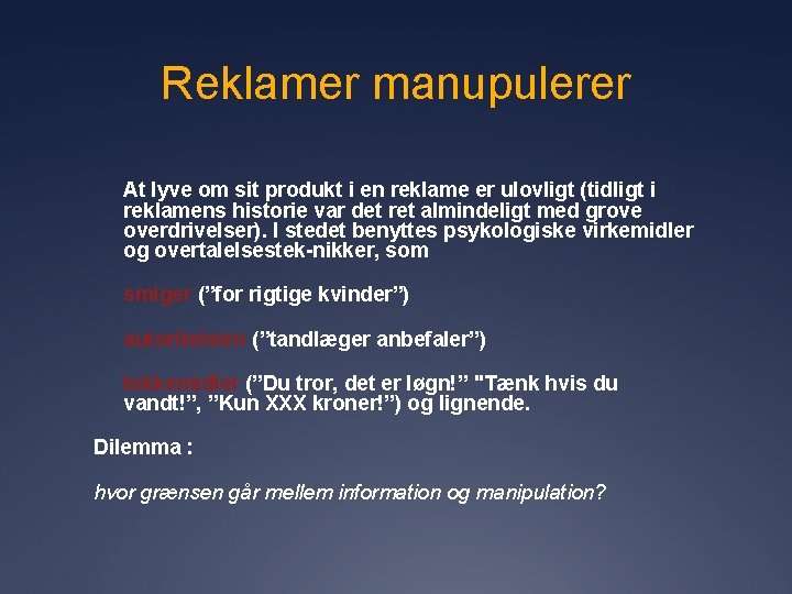 Reklamer manupulerer At lyve om sit produkt i en reklame er ulovligt (tidligt i