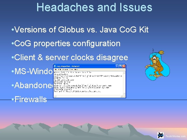 Headaches and Issues • Versions of Globus vs. Java Co. G Kit • Co. Headaches and Issues • Versions of Globus vs. Java Co. G Kit • Co.