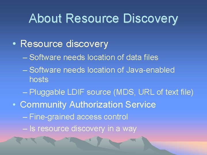 About Resource Discovery • Resource discovery – Software needs location of data files – About Resource Discovery • Resource discovery – Software needs location of data files –