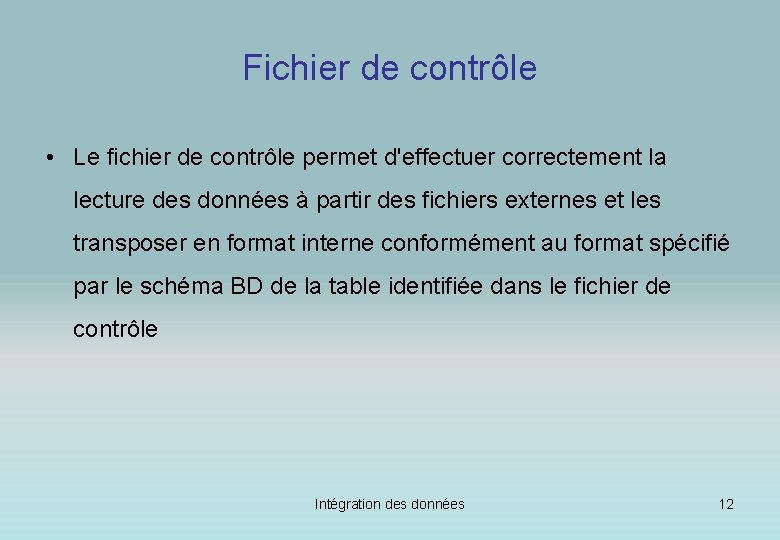 Fichier de contrôle • Le fichier de contrôle permet d'effectuer correctement la lecture des