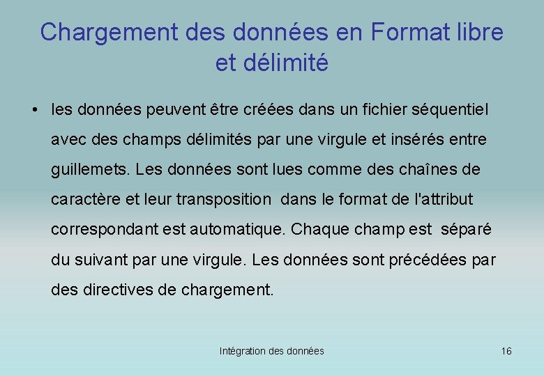 Chargement des données en Format libre et délimité • les données peuvent être créées