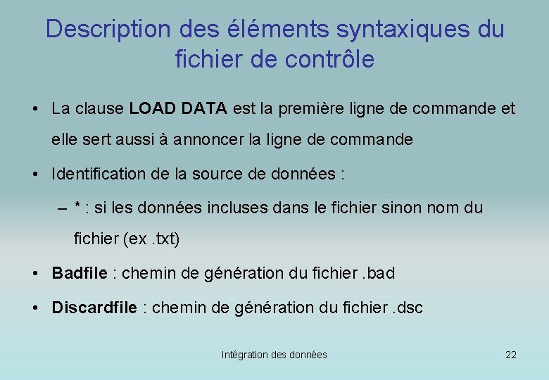 Description des éléments syntaxiques du fichier de contrôle • La clause LOAD DATA est