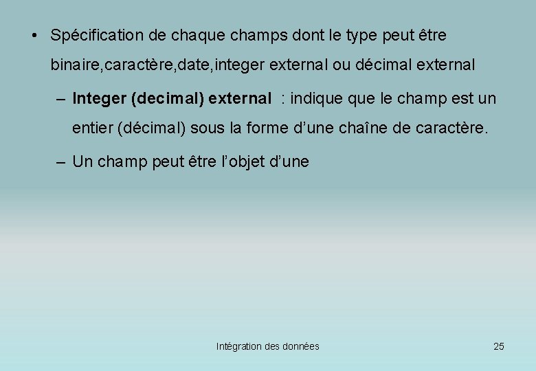  • Spécification de chaque champs dont le type peut être binaire, caractère, date,