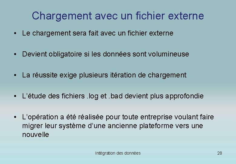 Chargement avec un fichier externe • Le chargement sera fait avec un fichier externe