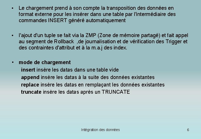  • Le chargement prend à son compte la transposition des données en format