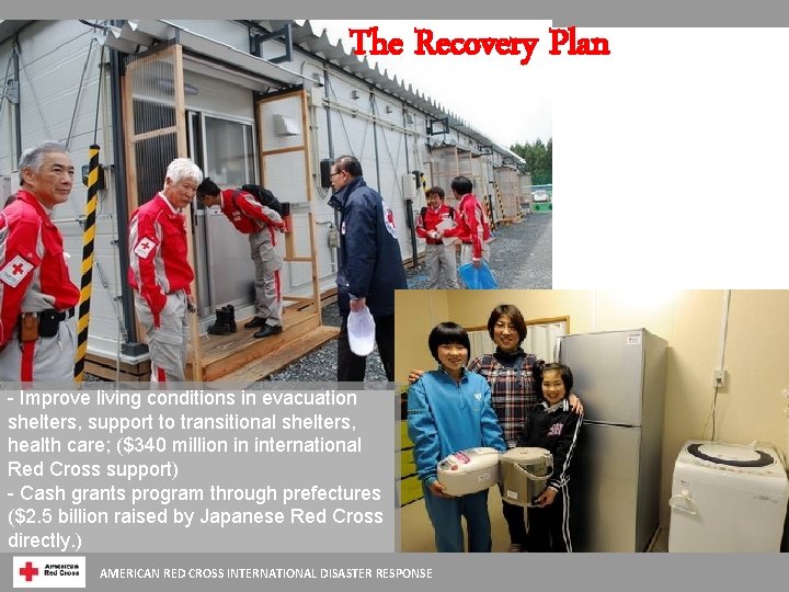 The Recovery Plan - Improve living conditions in evacuation shelters, support to transitional shelters,