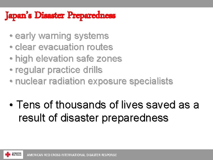 Japan’s Disaster Preparedness • early warning systems • clear evacuation routes • high elevation