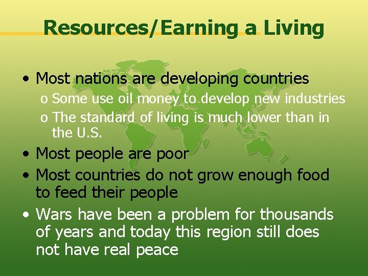 Resources/Earning a Living • Most nations are developing countries o Some use oil money Resources/Earning a Living • Most nations are developing countries o Some use oil money
