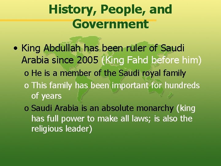History, People, and Government • King Abdullah has been ruler of Saudi Arabia since