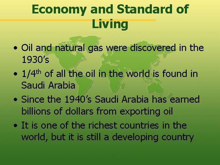 Economy and Standard of Living • Oil and natural gas were discovered in the